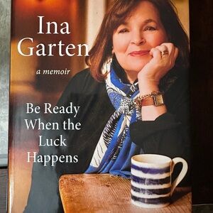 Be Ready When the Luck Happens by Ina Garten